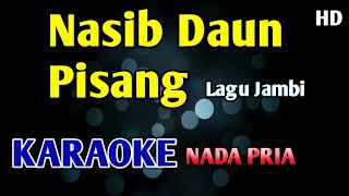 Download lagu NASIB DAUN PISANG - KARAOKE HD NADA PRIA COWOK #lagujambi  mp3