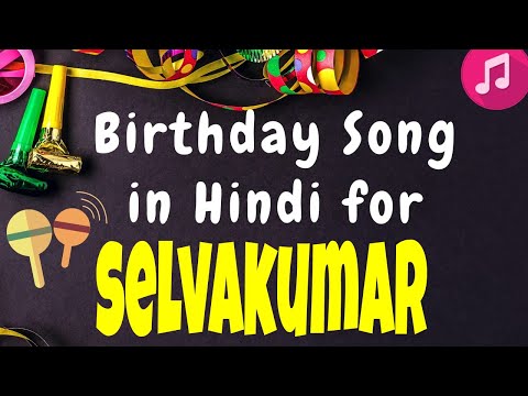 Birthday Song for Selvakumar | Happy Birthday Selvakumar Song | Happy Birthday Selvakumar Song hindi