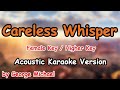 Careless Whisper - George Michael (Female Key / Higher Key Acoustic Karaoke Version)