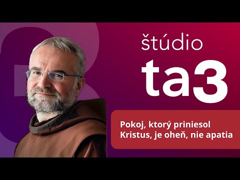 Františkánsky mních Filip: Pokoj, ktorý priniesol Kristus, je oheň, nie apatia