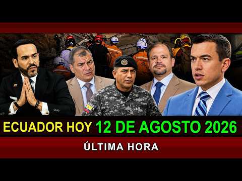 NOTICIAS ECUADOR: Hoy 12 de Agosto 2026 ÚLTIMA HORA