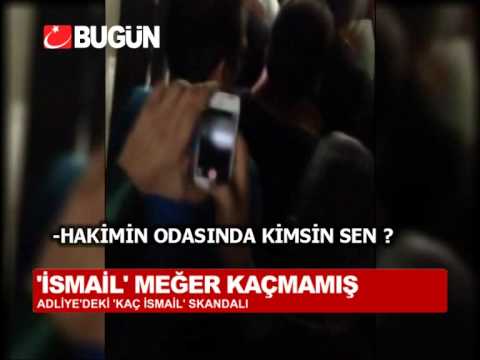 'KAÇ İSMAİL' MEĞER KAÇMAMIŞ