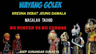 Download lagu wayang golek kresna debat jeng dawala masalah tauhid,nu piter vs nu cerdas,asep sunandar sunarya mp3