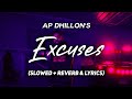Excuses - AP Dhillon (Slowed + Reverb & Lyrics) | Kehndi hundi si chan tak raah bana de | Roh Sound