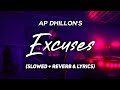 Excuses AP Dhillon Slowed Reverb Lyrics Kehndi Hundi Si Chan Tak Raah Bana De Roh Sound