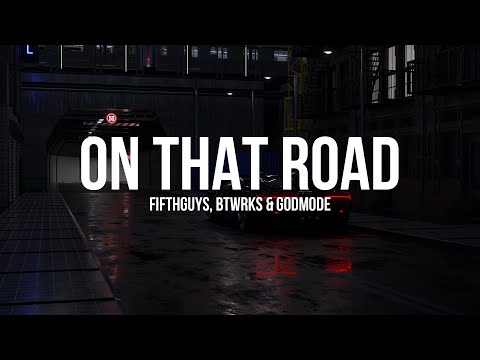 The FifthGuys, BTWRKS & Godmode - On That Road