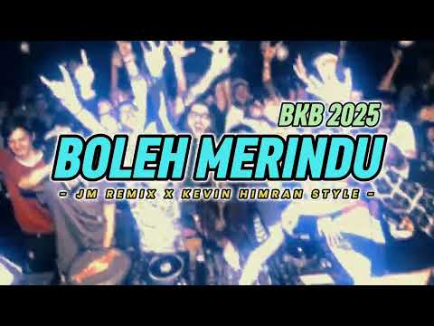 DJ BOLEH MERINDU - JM REMIX X KEVIN HIMRAN STYLE (BKB 2025)