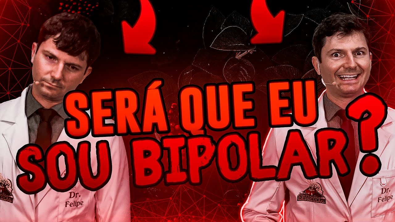 SERÁ QUE EU SOU BIPOLAR?