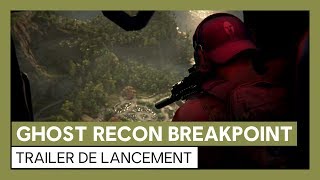Ghost Recon Breakpoint : Trailer de lancement [OFFICIEL] FR