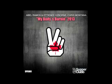 Abel Ramos, Etienne Ozborne & Chris Montana - My Body's Burnin 2013
