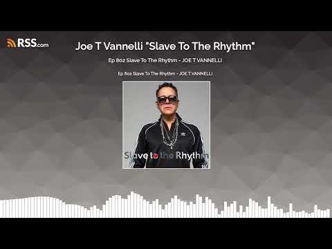Ep 802 Slave To The Rhythm - JOE T VANNELLI
