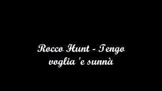 Rocco Hunt - Tengo voglia &#39;e sunnà [with lyrics]