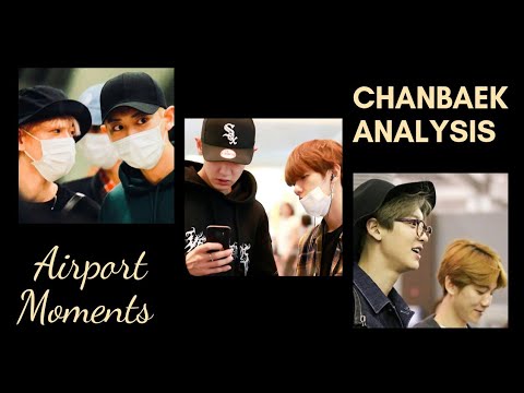 Chanbaek Analysis (Airport Moments - 2)