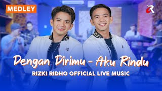Download lagu RIZKI RIDHO - DENGAN DIRIMU X AKU RINDU (MEDLEY) | LIVE MUSIC COVER mp3