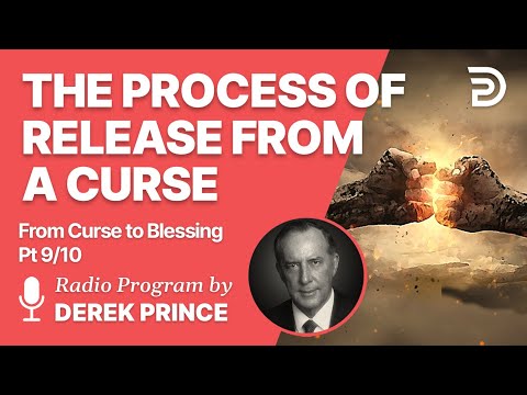 From Curse To Blessing Pt 9 of 10 - The Process of Release - Derek Prince