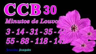 HINOS CCB - 30 Minutos de Louvor - HINOS: 3-14-31-35-44-55-88-118-142 - HINOS CANTADOS