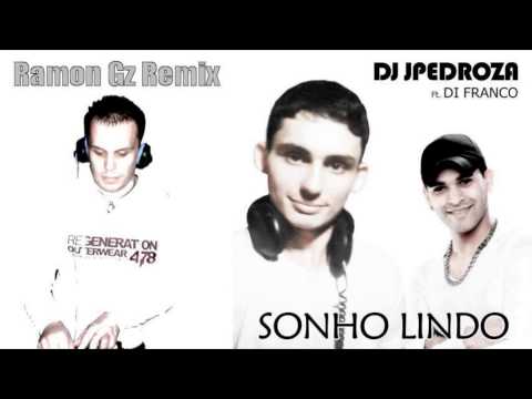 Dj JPedroza Feat. Di Franco - Sonho Lindo (Ramon Gz Remix Edit)