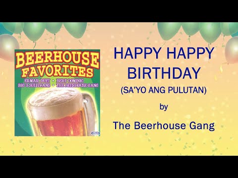 The Beerhouse Gang - HAPPY HAPPY BIRTHDAY (SA'YO ANG PULUTAN) Lyric Video - OPM