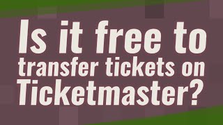 Is it free to transfer tickets on Ticketmaster?