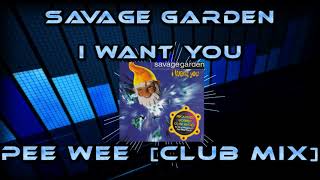 Savage Garden - I Want You [Pee Wee Club Mix]