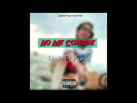 ABELITO Ft Kukid - No Me Conviene [Audio]