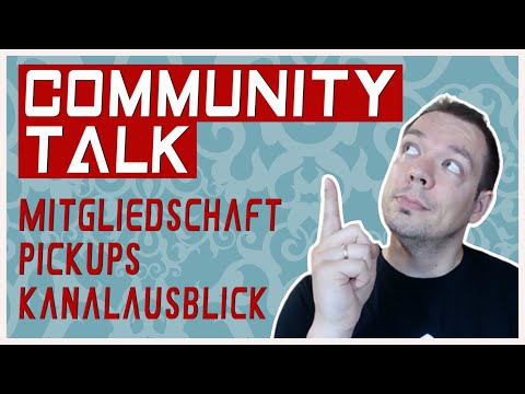 Community Talk - Mitgliedschaft, Pick Ups, Kanalausblick