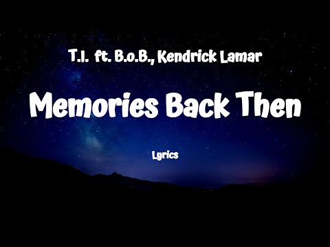 T.I. - Memories Back Then (Lyrics) ft. B.o.B., Kendrick Lamar