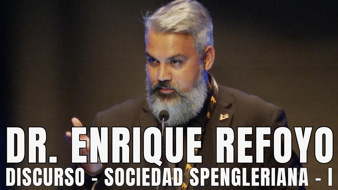 DR. ENRIQUE REFOYO. DISCURSO SOCIEDAD SPENGLERIANA - I