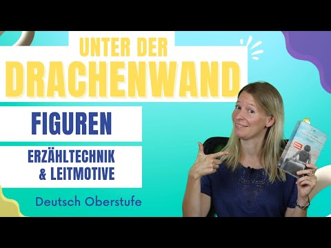 Unter der Drachenwand - Figuren, Erzähltechnik, Leitmotive - Deutsch Oberstufe