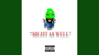 Might As Well (feat. DieRichSosa)