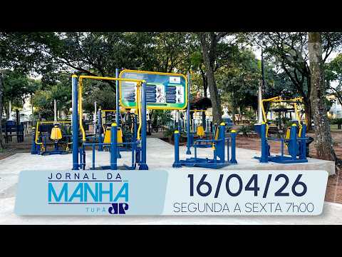 Jornal da Manhã Tupã 16/04/2026
