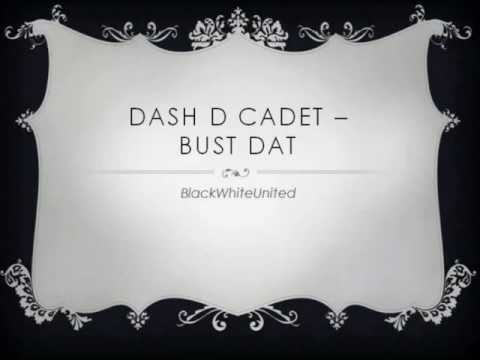 Dash D Cadet - Bust Dat