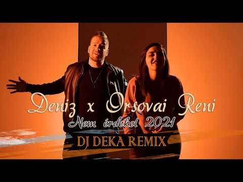 🎯 Deniz x Orsovai Reni - Nem érdekel (DJ Deka 2021 Remix)