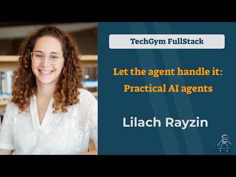 Let the agent handle it: Practical AI agents - Lilach Rayzin