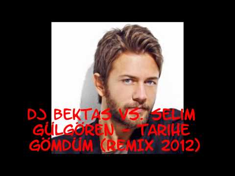 DJ BEKTAS vs. Selim Gülgören - Tarihe Gömdüm (REMIX 2012)