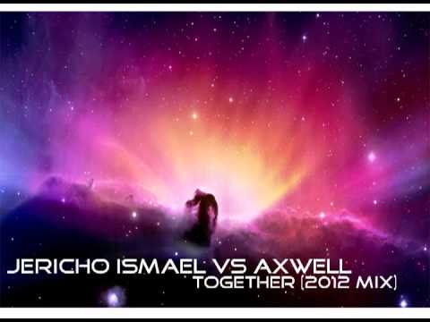 Jericho Ismael vs Axwell - Together (2012 Mix)