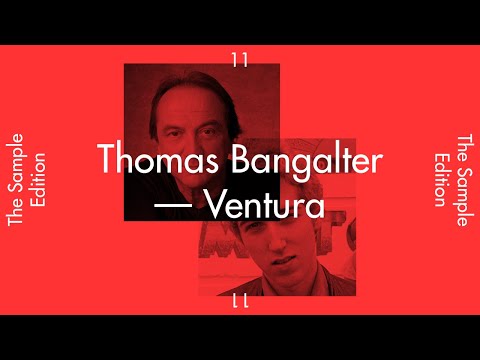 The Sample Edition 11 — “Ventura” by Thomas Bangalter