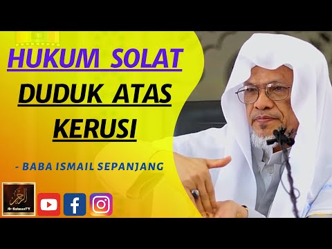 Baba Ismail Sepanjang - HUKUM SOLAT DUDUK ATAS KERUSI