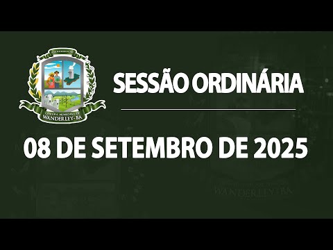 SESSÃO ORDINÁRIA -  08 DE SE TEMBRO DE 2025