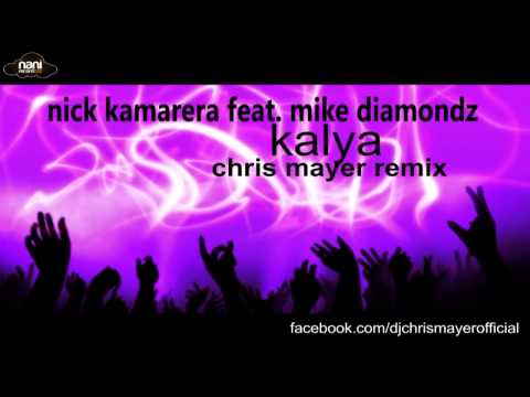 Nick Kamarera feat. Mike Diamondz - Kalya (Chris Mayer remix)