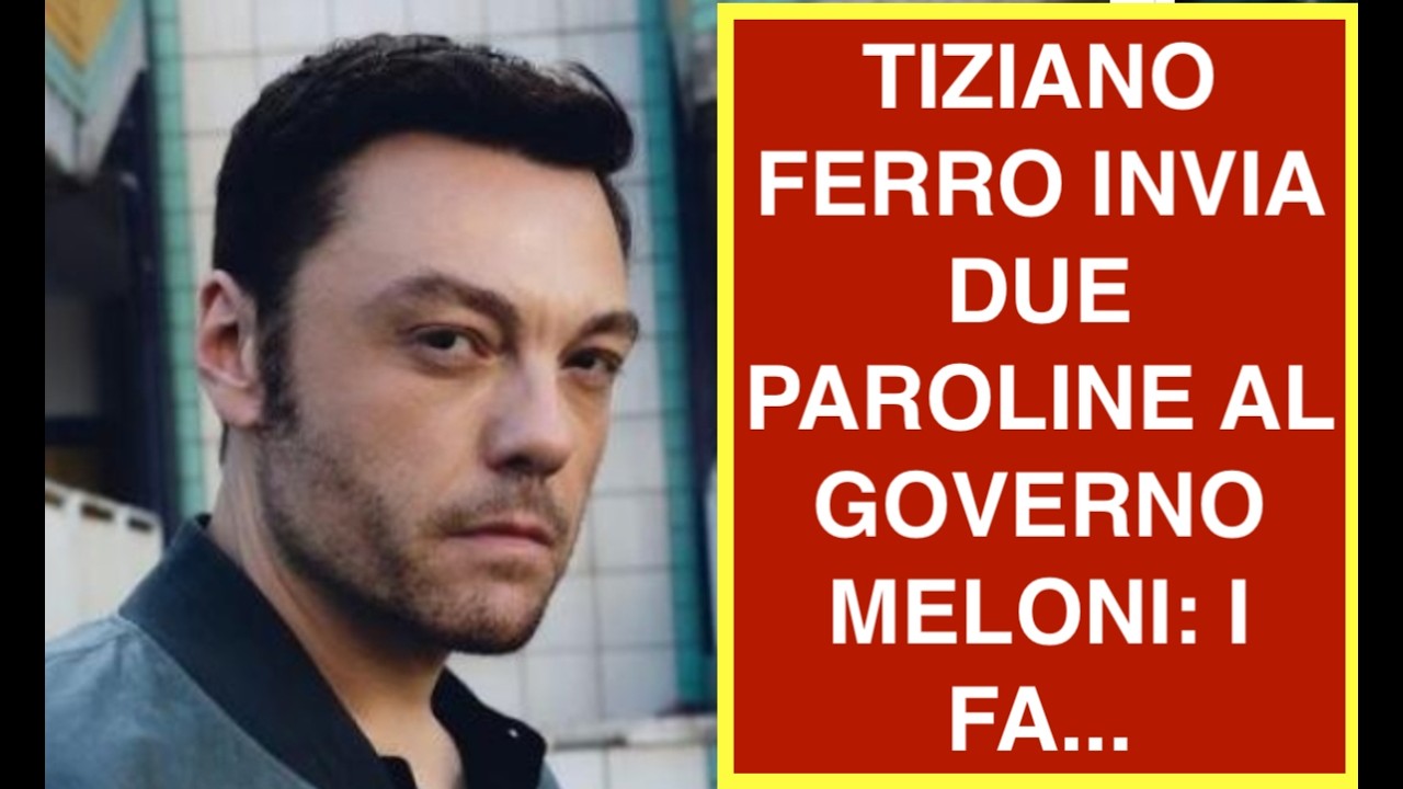 TIZIANO FERRO INVIA DUE PAROLINE AL GOVERNO MELONI: I FA...