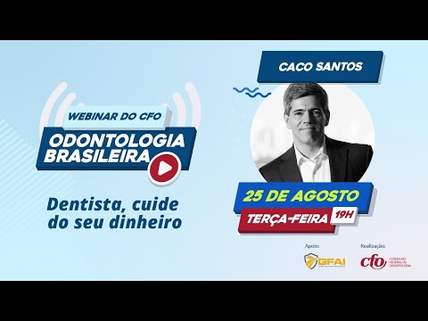 Webinar CFO "Odontologia Brasileira" - Palestra com Caco Santos e Giovanni Beviláqua