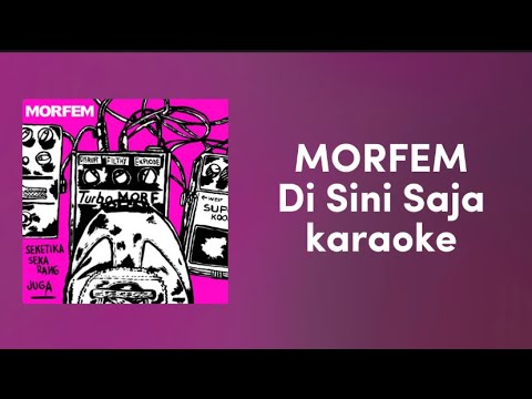 Morfem - Di Sini Saja (jangan kemana-mana) | karaoke