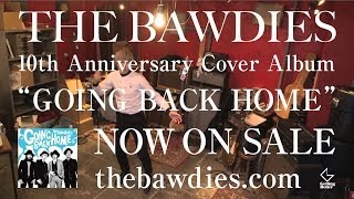 THE BAWDIES - GOING BACK HOME（CMスポット映像）