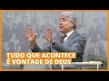 TUDO QUE ACONTECE É VONTADE DE DEUS - Hernandes Dias Lopes