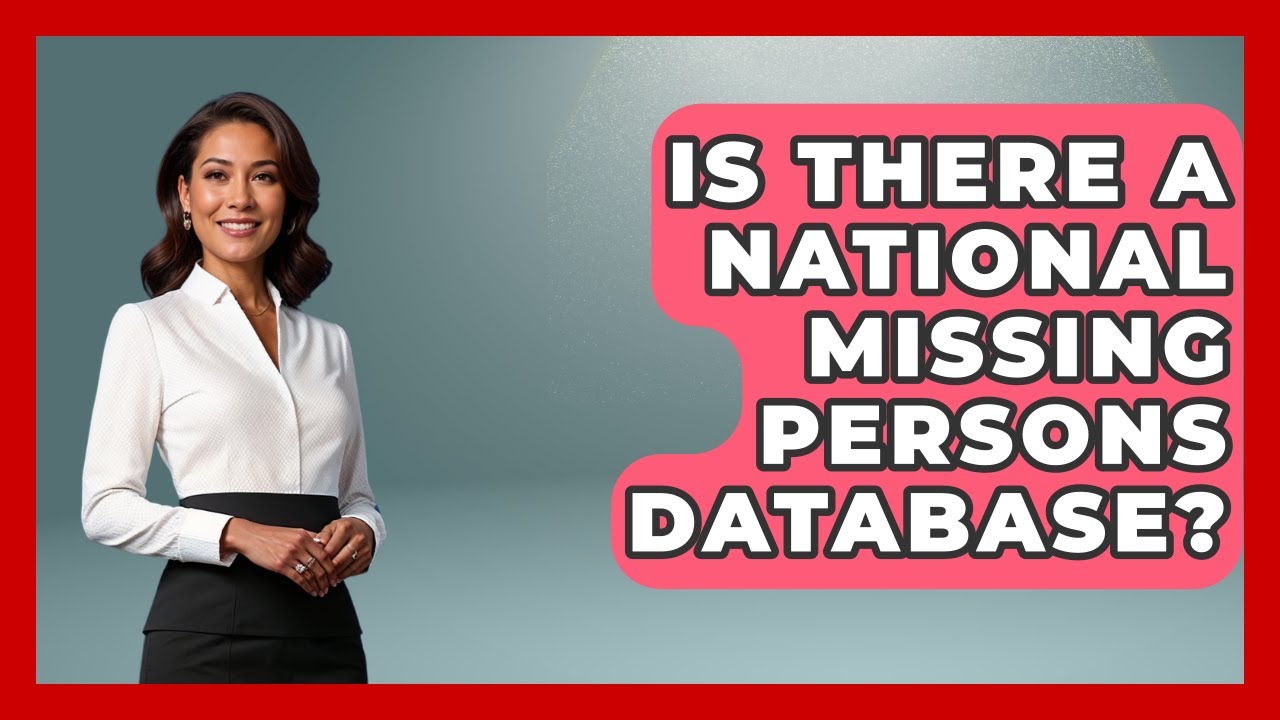 Is There A National Missing Persons Database? - Law Enforcement Insider