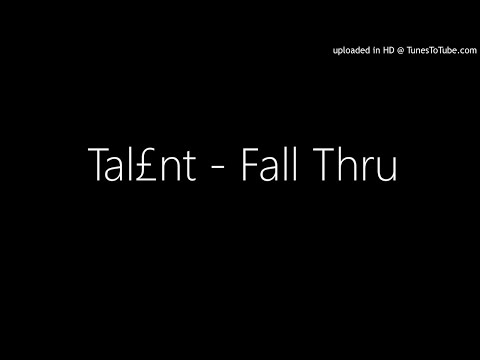 Tal£nt - Fall Thru (New 2018)