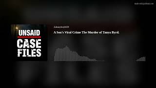 A Son’s Viral Crime The Murder of Tanya Byrd.
