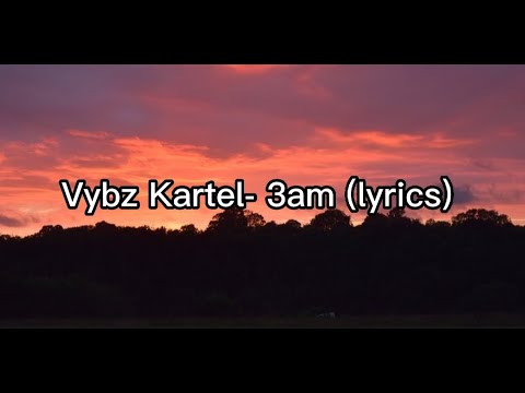Vybz Kartel- 3am (lyrics)