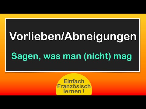 aimer/détester: Vorlieben/Abneigungen